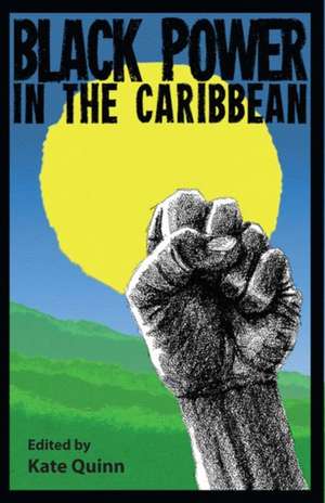 Black Power in the Caribbean de Kate Quinn