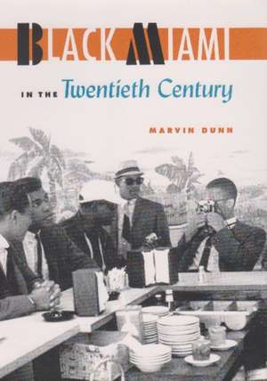 Black Miami in the Twentieth Century de Marvin Dunn