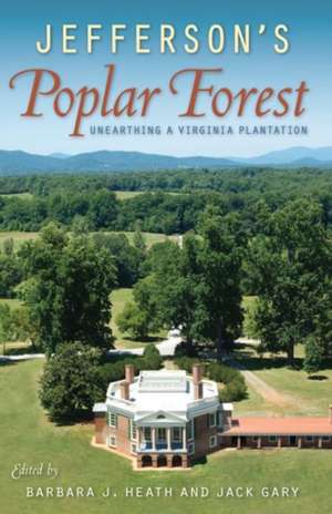 Jefferson's Poplar Forest de Barbara J Heath