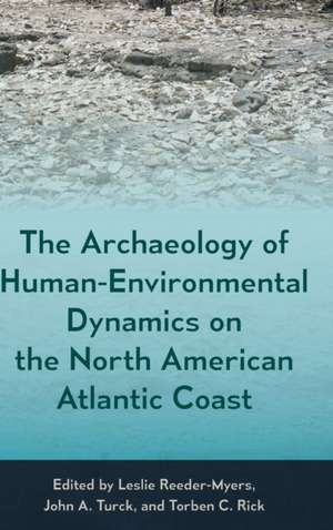 The Archaeology of Human-Environmental Dynamics on the North American Atlantic Coast de Reeder-Myers, Leslie