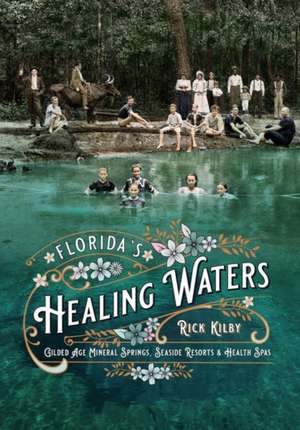 Florida's Healing Waters de Rick Kilby