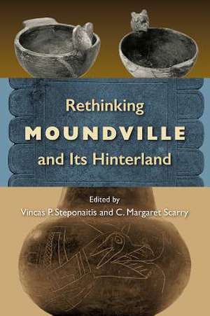 Rethinking Moundville and Its Hinterland: The American South and the Federal Government de Vincas P. Steponaitis