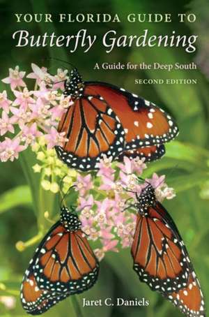 Your Florida Guide to Butterfly Gardening de Jaret C Daniels