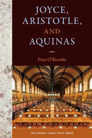 Joyce, Aristotle, and Aquinas de Fran O'Rourke