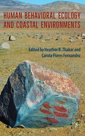 Human Behavioral Ecology and Coastal Environments de Heather B. Thakar