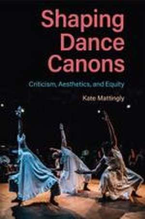 Shaping Dance Canons de Kate Mattingly