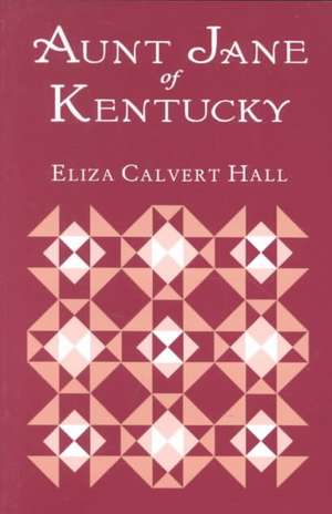 Aunt Jane of Kentucky de Eliza Calvert Hall