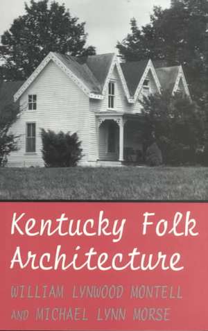 Kentucky Folk Architecture de William Lynwood Montell