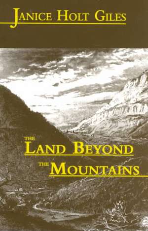 The Land Beyond the Mountains de Janice Holt Giles