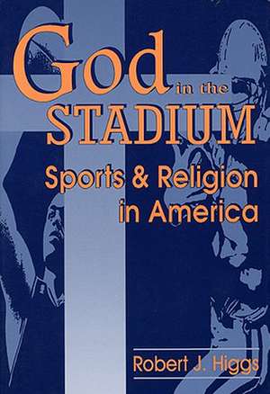 God in the Stadium-Pa de Robert J. Higgs