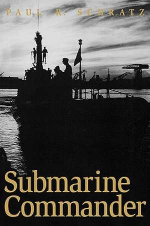 Submarine Commander de Paul R. Schratz