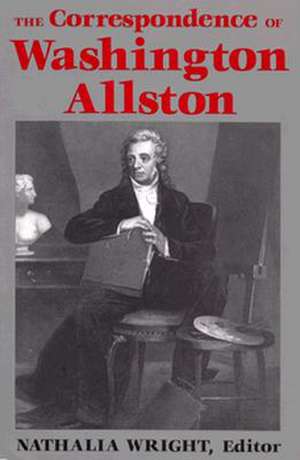 The Correspondence of Washington Allston de Washington Allston