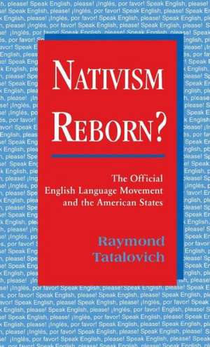 Nativism Reborn? the Official English Language Movement and the American States de Raymond Tatalovich