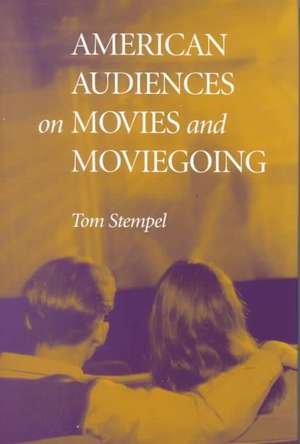 American Audiences on Movies and Moviegoing de Tom Stempel