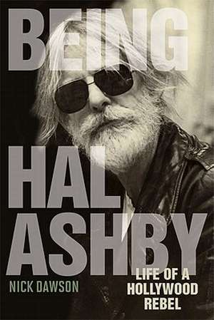 Being Hal Ashby de Nick Dawson