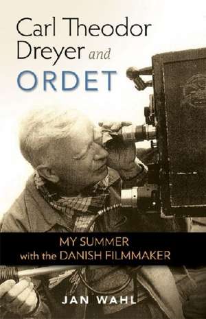 Carl Theodor Dreyer and Ordet: My Summer with the Danish Filmmaker de Jan Wahl