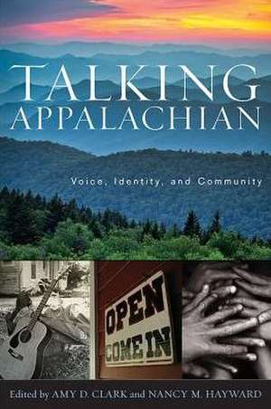 Talking Appalachian: Voice, Identity, and Community de Michael Ellis