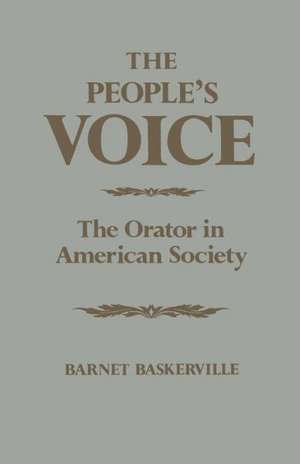 The People's Voice: The Orator in American Society de Barnet Baskerville