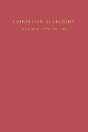 Christian Allegory in Early Hispanic Poetry de David William Foster