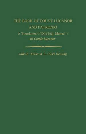 The Book of Count Lucanor and Patronio: A Translation of Don Juan Manuel's El Conde Lucanor de Juan Manuel