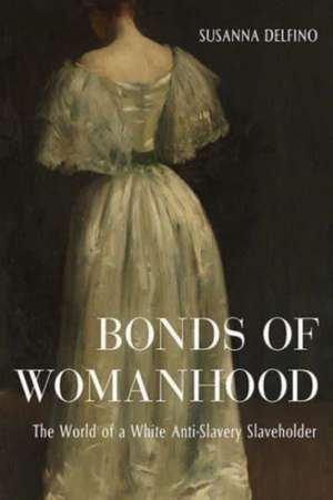 Bonds of Womanhood de Susanna Delfino