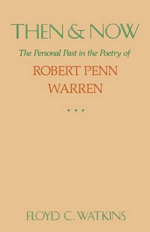 Then and Now: The Personal Past in the Poetry of Robert Penn Warren de Floyd C. Watkins