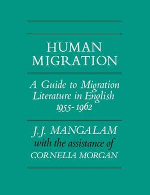 Human Migration: A Guide to Migration Literature in English 1955-1962 de J. J. Mangalam