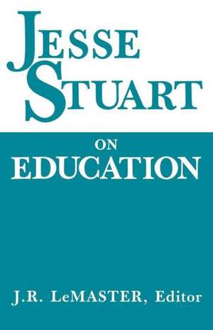 Jesse Stuart on Education de J. R. LeMaster