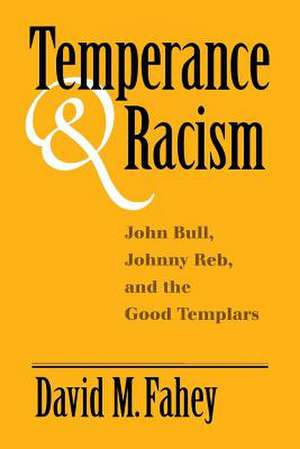 Temperance and Racism: John Bull, Johnny Reb, and the Good Templars de David M. Fahey