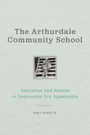 The Arthurdale Community School de Sam F. Stack