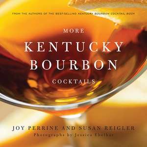 More Kentucky Bourbon Cocktails de Joy Perrine