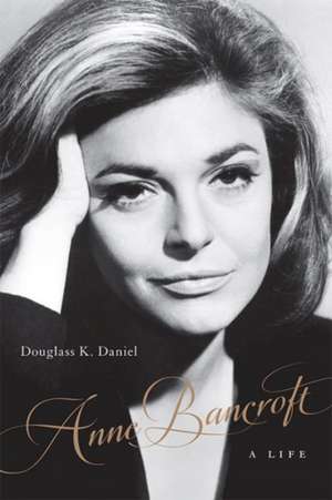 Anne Bancroft de Douglass K Daniel