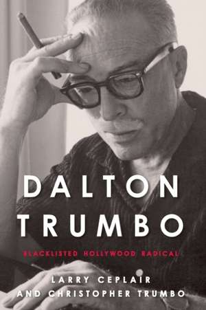 Dalton Trumbo de Larry Ceplair