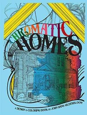 Chromatic Homes de John I Gilderbloom