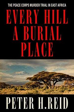 Every Hill a Burial Place de Peter H Reid