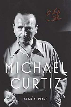 Michael Curtiz de Alan K Rode