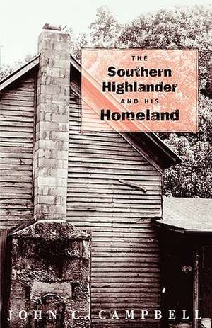 The Southern Highlander and His Homeland de John C. Campbell