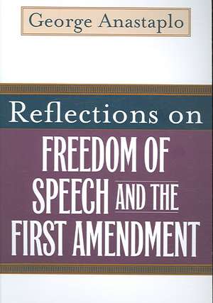 Reflections on Freedom of Speech and the First Amendment de George Anastaplo