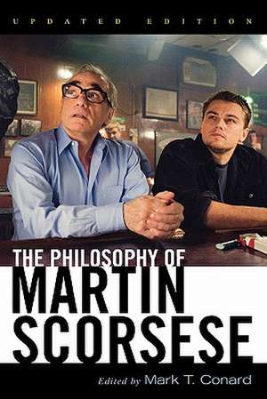 The Philosophy of Martin Scorsese de Mark T. Conard