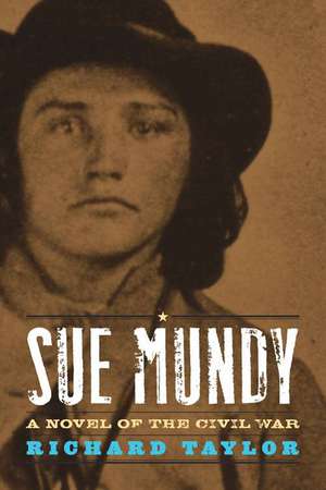 Sue Mundy: A Novel of the Civil War de Richard Taylor