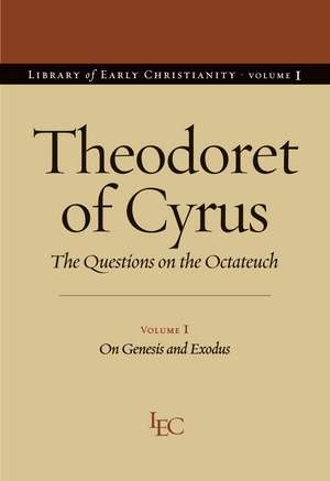 Theodoret of Cyrus: The Questions on the Octateuch Volume I on Genesis and Exodus de Theodoret