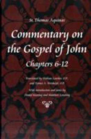 Commentary on the Gospel of John, Chapters 6-12 de Thomas Aquinas