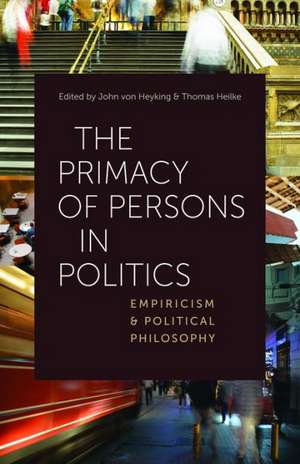 The Primacy of Persons in Politics: Empiricism and Political Philosophy de John von Heyking