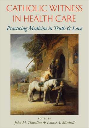 Catholic Witness in Healthcare de John M Travaline