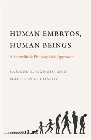 Human Embryos, Human Beings de Condic, Samuel B.