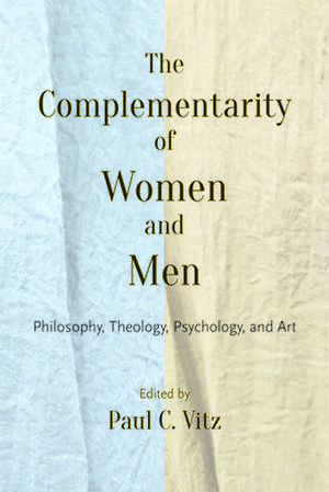 The Complementarity of Women and Men de Paul C Vitz