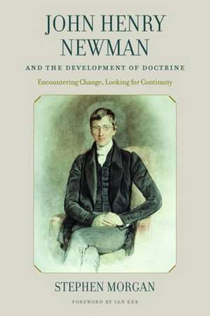 John Henry Newman and the Development of Doctrine de Stephen Morgan