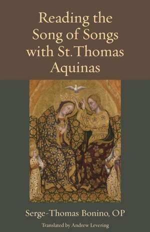 Reading the Song of Songs with St. Thomas Aquinas de Bonino Op Serge-Thomas