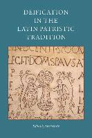 Deification in the Latin Patristic Tradition de Jared Ortiz