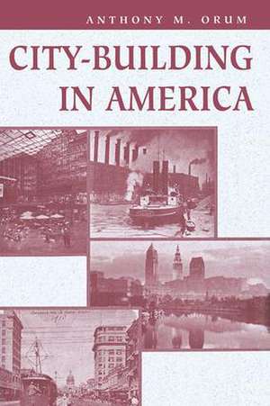 City-building In America de Anthony M. Orum